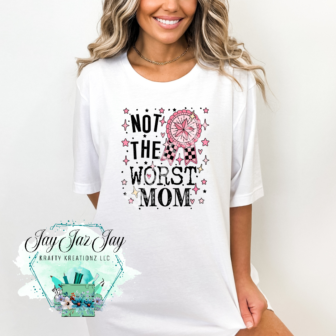 Not The Worst Mom T-Shirt