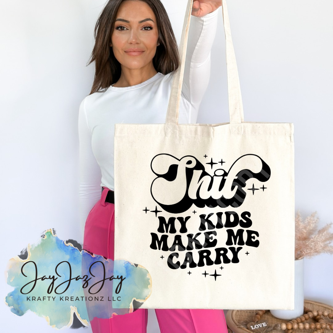 Sh*t My Kids Make Me Carry Tote Bag